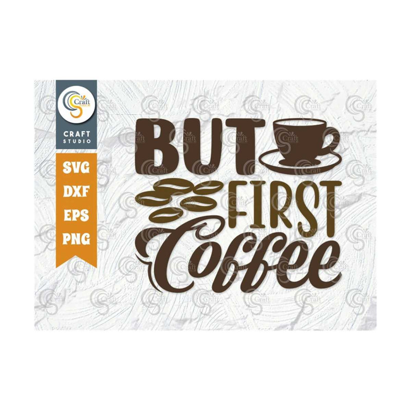 MR-259202382811-but-first-coffee-svg-cut-file-caffeine-svg-coffee-time-svg-image-1.jpg
