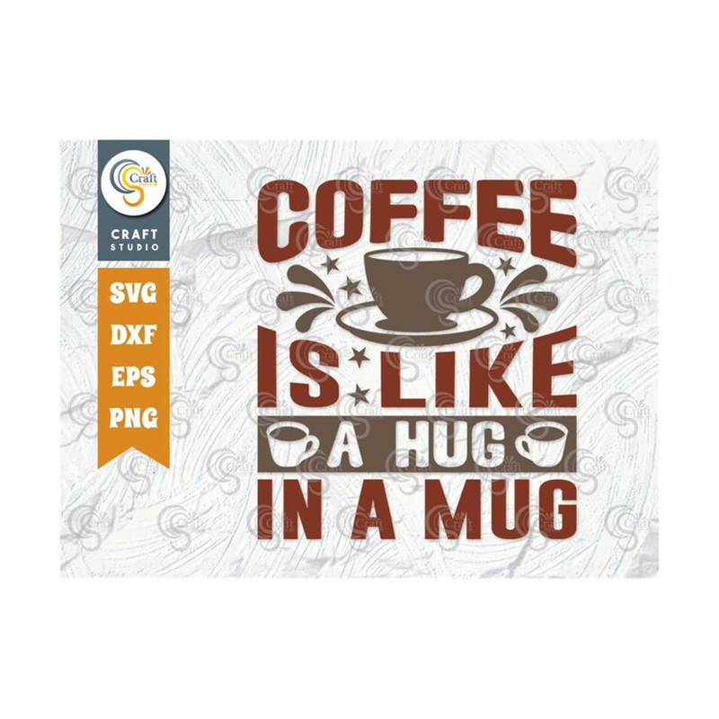 MR-259202383336-coffee-is-like-a-hug-in-a-mug-svg-cut-file-caffeine-svg-image-1.jpg