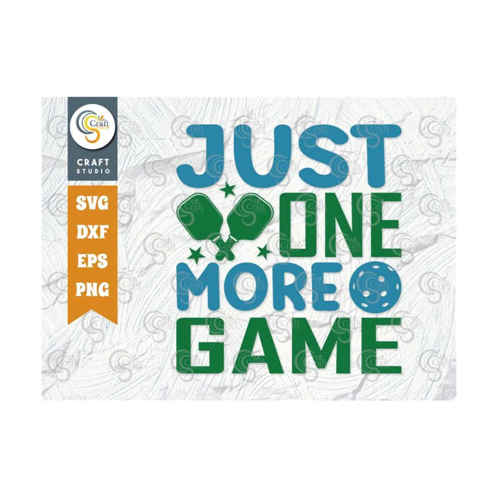 MR-259202383520-just-one-more-game-svg-cut-file-pickleball-svg-sports-svg-image-1.jpg