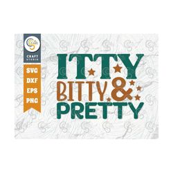 itty bitty and pretty svg cut file, newborn svg, baby bump svg, cute baby svg, baby quotes, tg 00060