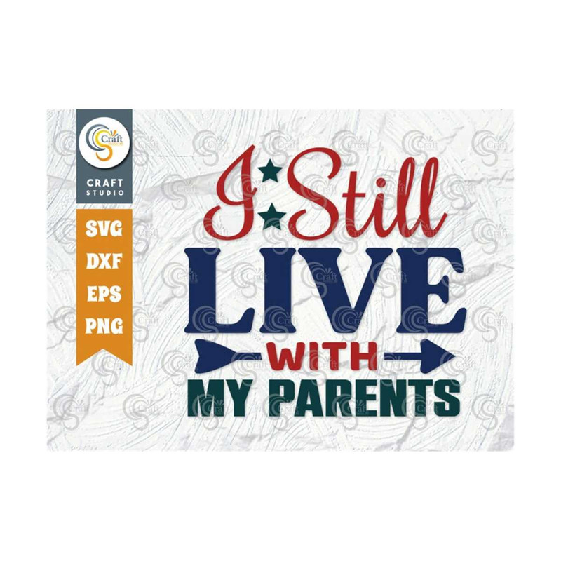 MR-259202383736-i-still-live-with-my-parents-svg-cut-file-newborn-svg-baby-image-1.jpg