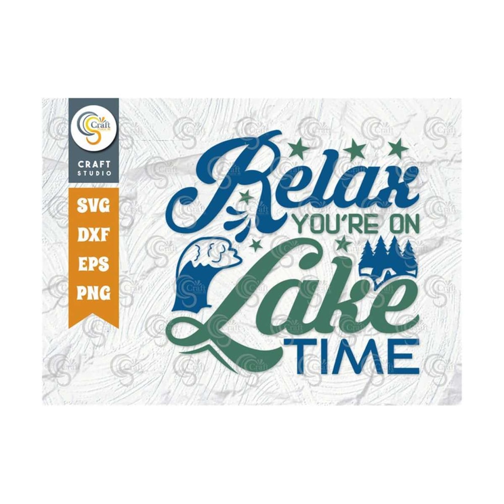 MR-25920238404-relax-youre-on-lake-time-svg-cut-file-lake-svg-lake-life-image-1.jpg