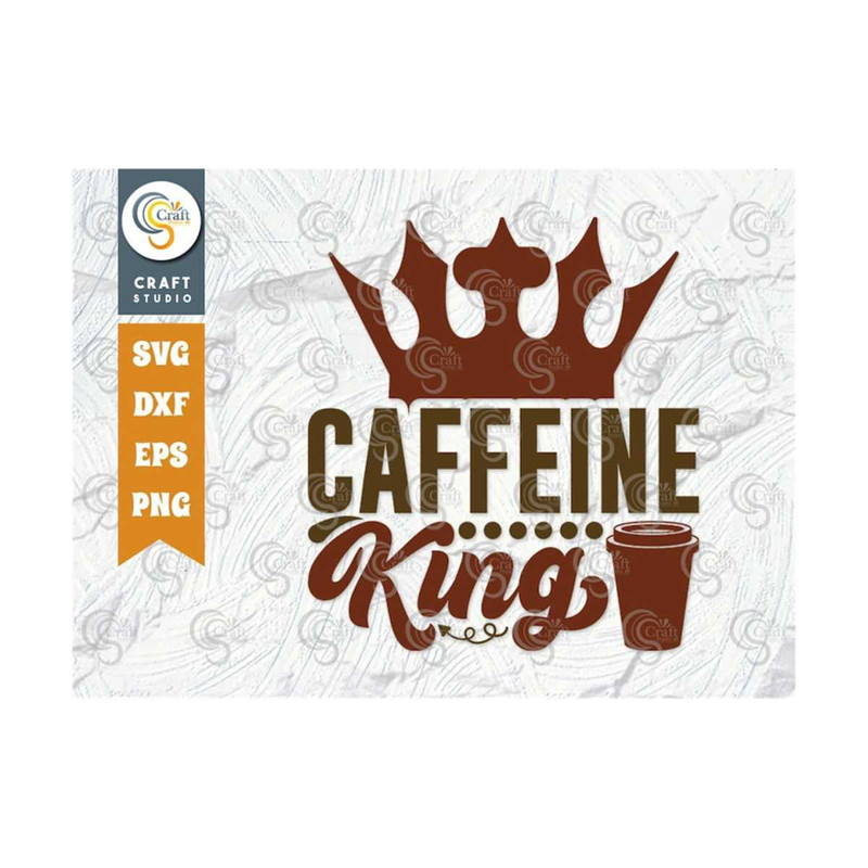 MR-259202384122-caffeine-king-svg-cut-file-caffeine-svg-coffee-time-svg-image-1.jpg