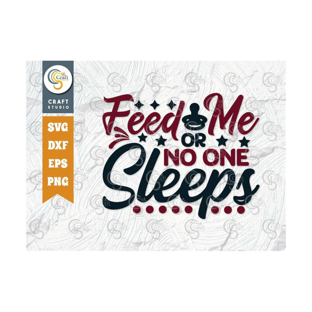 MR-259202384255-feed-me-or-no-one-sleeps-svg-cut-file-newborn-svg-baby-bump-image-1.jpg