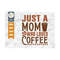 MR-259202384343-just-a-mom-who-loves-coffee-svg-cut-file-caffeine-svg-coffee-image-1.jpg
