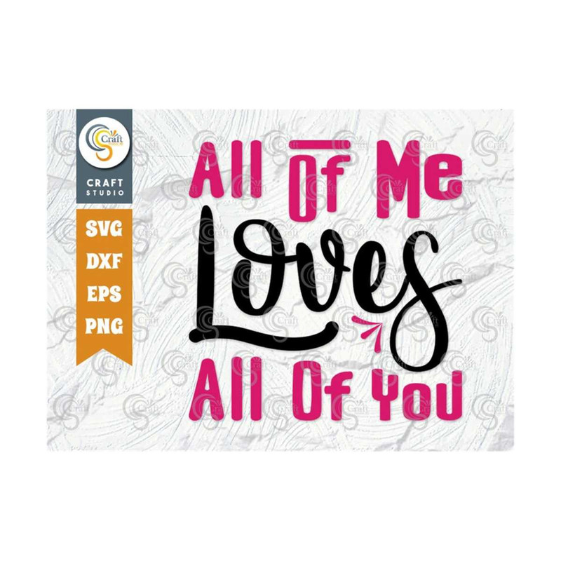 MR-259202384349-all-of-me-loves-all-of-you-svg-cut-file-valentines-day-image-1.jpg