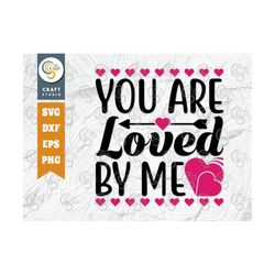 You Are Loved By Me SVG Cut File, True Love Svg, Valentine's Day Svg, Love Svg, Valentine Svg, 14 February Svg, Valentin
