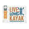MR-25920238477-live-love-kayak-svg-cut-file-kayak-svg-kayak-life-svg-canoe-image-1.jpg