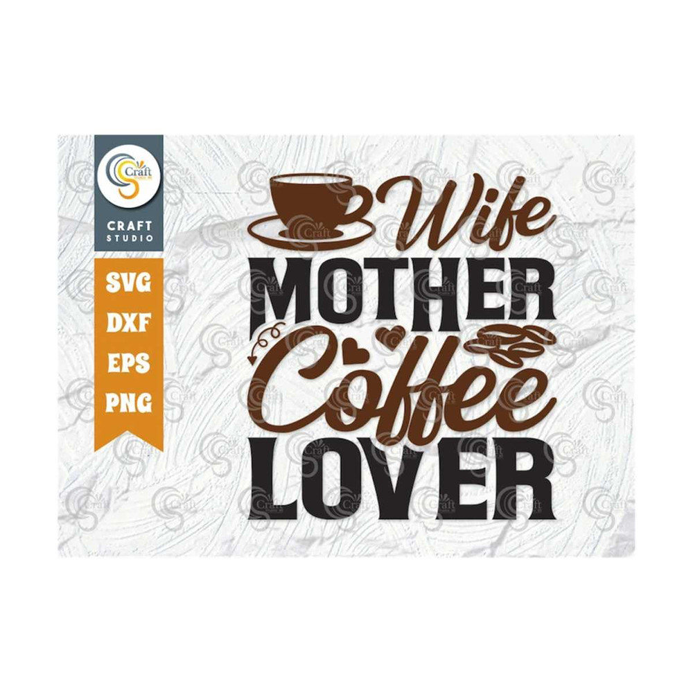MR-25920238526-wife-mother-coffee-lover-svg-cut-file-caffeine-svg-coffee-image-1.jpg