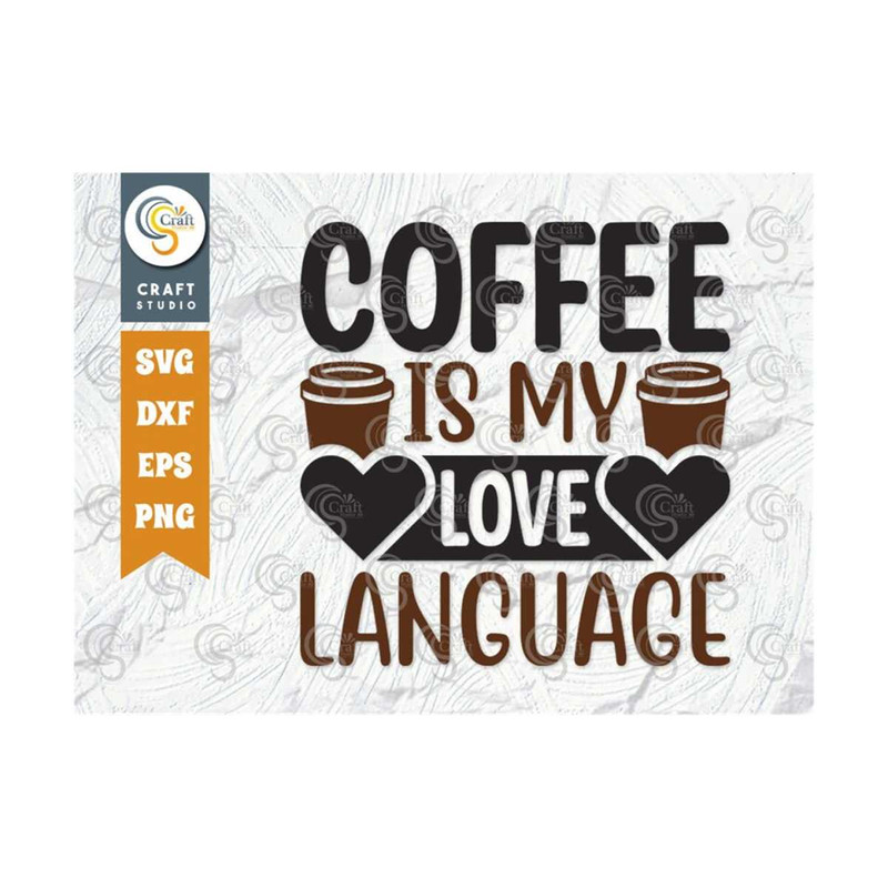 MR-259202385243-coffee-is-my-love-language-svg-cut-file-caffeine-svg-coffee-image-1.jpg
