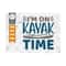 MR-259202385443-im-on-kayak-time-svg-cut-file-kayak-svg-kayak-life-svg-image-1.jpg