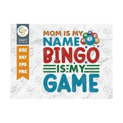 mom is my name bingo is my game svg cut file, bingo gift svg, bingo games svg, crazy bingo svg, bingo quotes, tg 01413