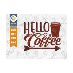 Hello Coffee SVG Cut File, Caffeine Svg, Coffee Time Svg, Coffee Quotes, Coffee Cutting File, TG 01659