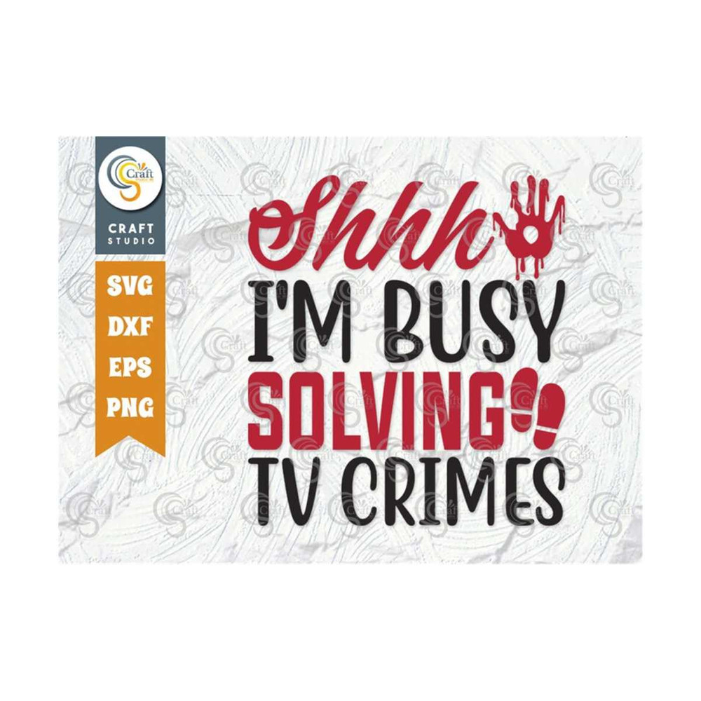 MR-2592023964-shhh-im-busy-solving-tv-crimes-svg-cut-file-criminal-image-1.jpg