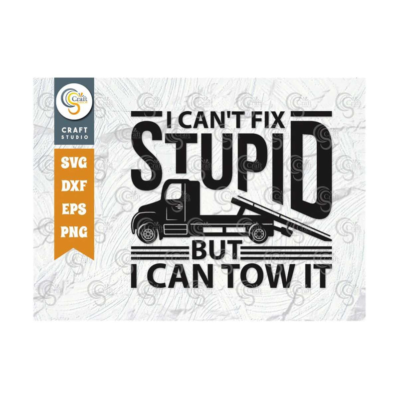 MR-25920239110-i-cant-fix-stupid-but-i-can-tow-it-svg-cut-file-tow-image-1.jpg