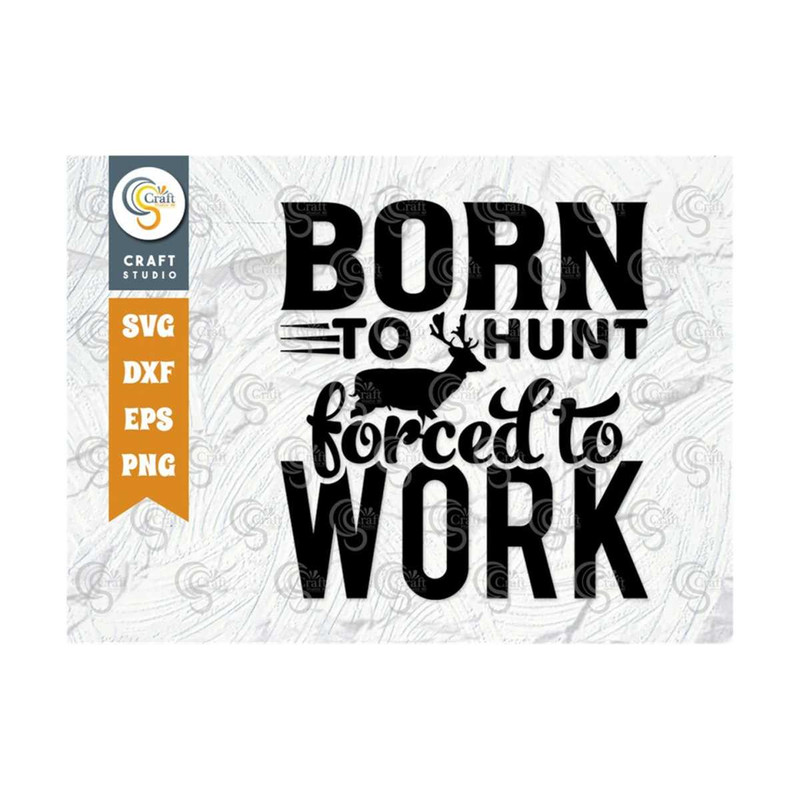 MR-25920239119-born-to-hunt-forced-to-work-svg-cut-file-duck-svg-swan-image-1.jpg