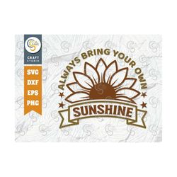 always bring your own sunshine svg cut file, flower svg, floral svg, summer svg, sunflower svg, sunflower quotes, tg 009