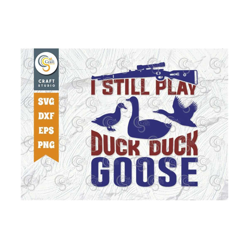 MR-259202391554-i-still-play-duck-duck-goose-svg-cut-file-hunting-svg-duck-image-1.jpg
