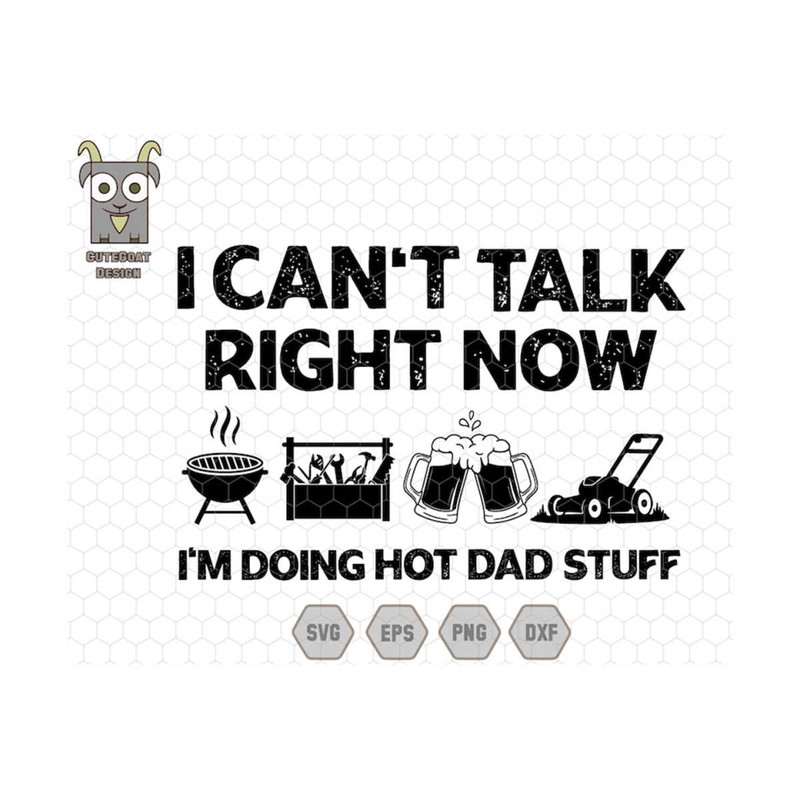 MR-259202393230-i-cant-talk-right-now-im-doing-hot-dad-stuff-svg-image-1.jpg