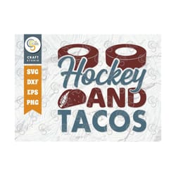 hockey and tacos svg cut file, hockey player svg, hockey saying svg, hockey quotes, hockey cutting file, tg 01823