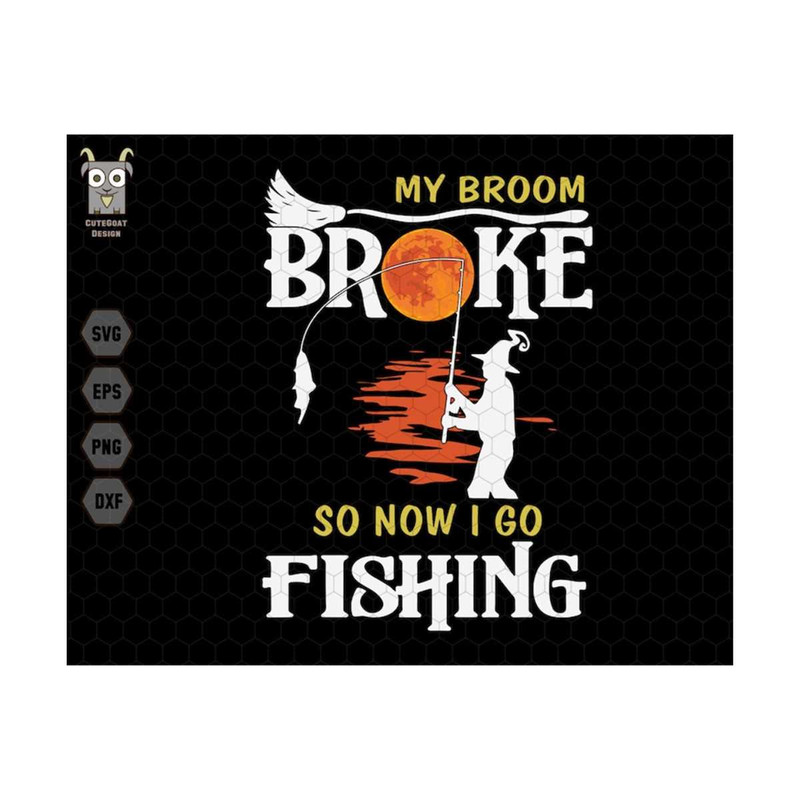 MR-25920239397-my-broom-broke-so-now-i-go-fishing-svg-fisherman-halloween-image-1.jpg