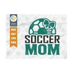 soccer mom svg cut file, soccer ball svg, sports svg, ball svg, soccer tshirt design, soccer quotes, tg 01424