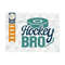 MR-259202394036-hockey-bro-svg-cut-file-hockey-player-svg-hockey-saying-svg-image-1.jpg