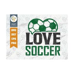 love soccer svg cut file, soccer ball svg, sports svg, ball svg, soccer tshirt design, soccer quotes, tg 01419
