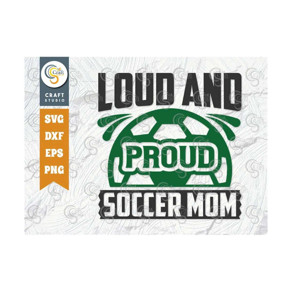 MR-259202394315-loud-and-proud-soccer-mom-svg-cut-file-soccer-ball-svg-image-1.jpg