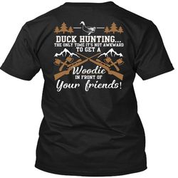 duck hunting t shirt, front of your friends t shirt
