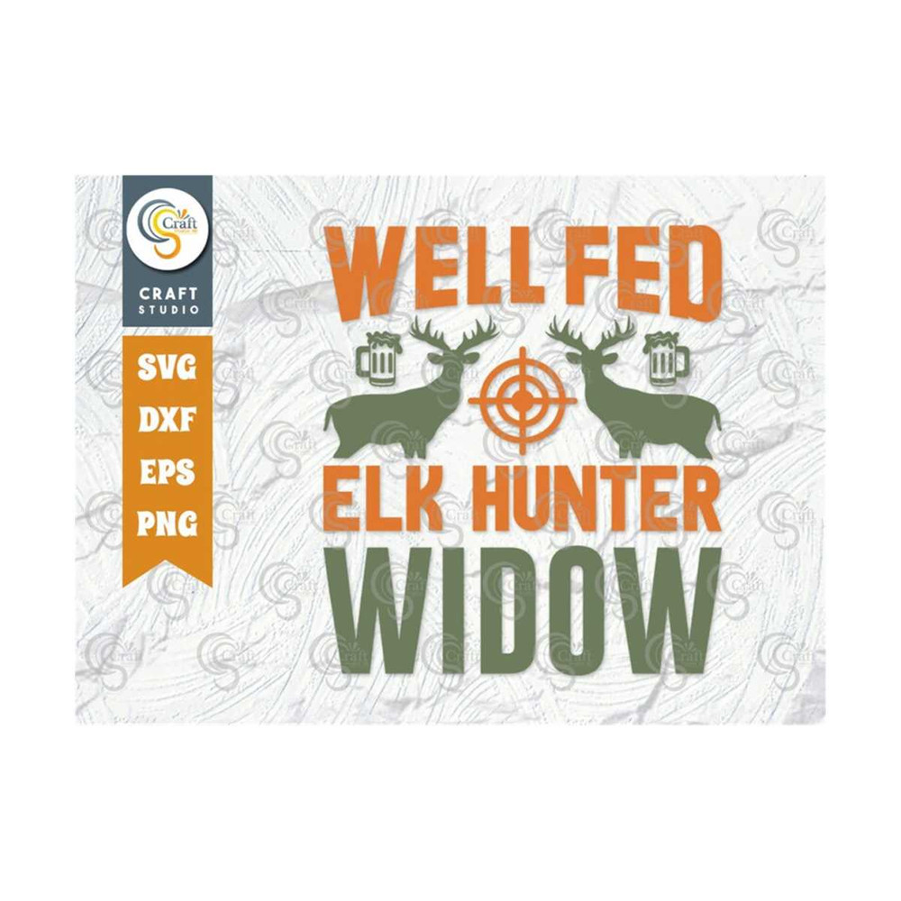 MR-259202395644-well-fed-elk-hunter-widow-svg-cut-file-hunting-svg-deer-svg-image-1.jpg