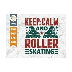 keep calm and roller skating svg cut file, roller derby svg, roller skates svg, skate svg, sports svg, roller skates quo
