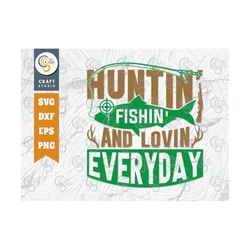huntin fishin and lovin everyday svg cut file, hunting svg, fish svg, hunting season svg, hunter svg, hunting life svg t