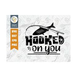 hooked on you svg cut file, fishing rod svg, fish svg, fishermans svg, fish catching svg, bass fishing svg, funny fishin