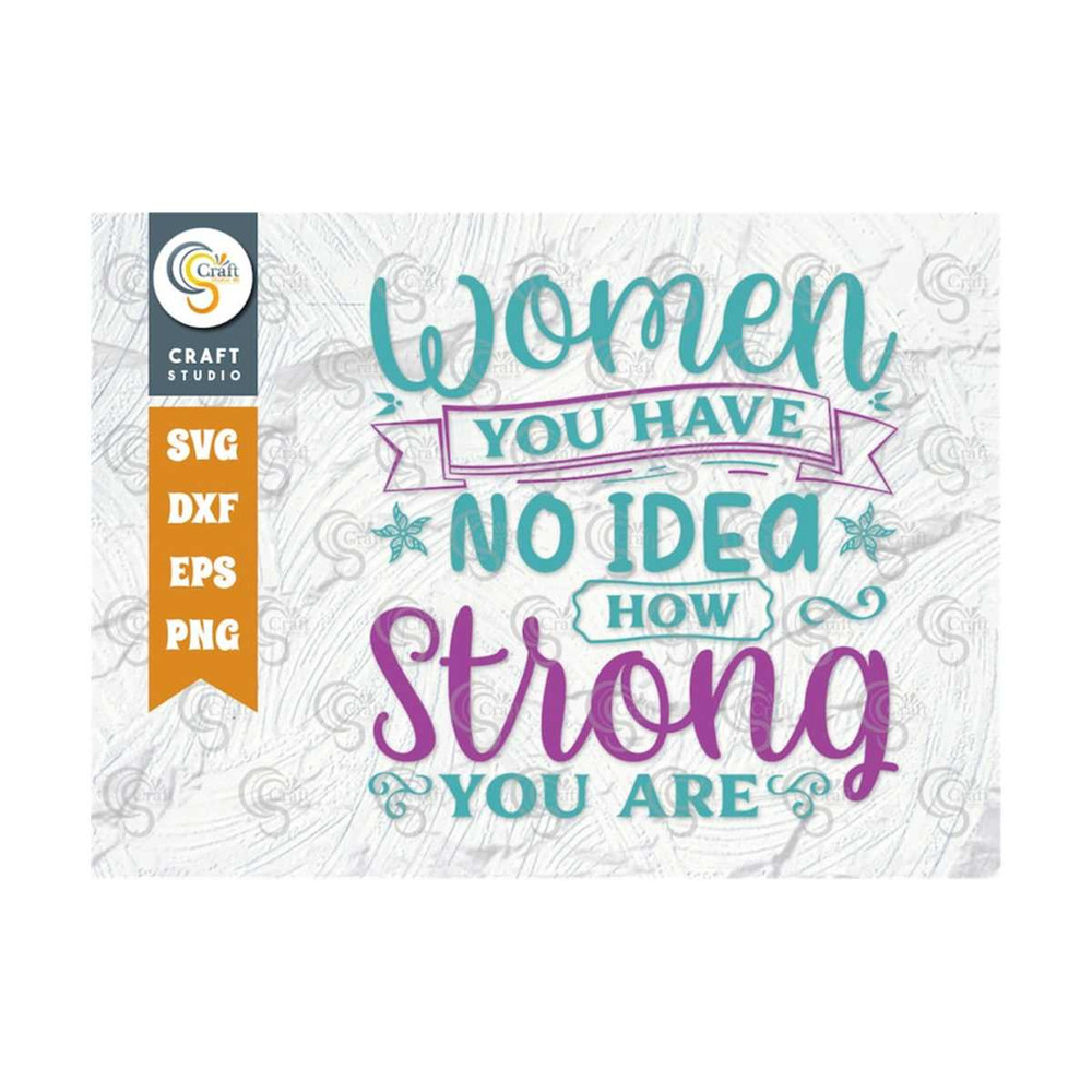 MR-2592023101647-women-you-have-no-idea-how-strong-you-are-svg-cut-file-women-image-1.jpg
