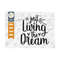 MR-2592023102741-just-living-the-dream-svg-cut-file-dream-svg-dream-quote-image-1.jpg