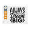 MR-2592023103130-always-dream-big-svg-cut-file-positive-thinking-svg-image-1.jpg