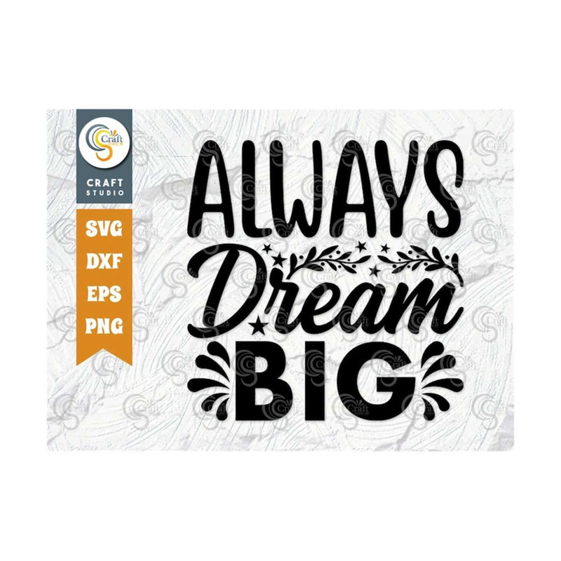 MR-2592023103130-always-dream-big-svg-cut-file-positive-thinking-svg-image-1.jpg