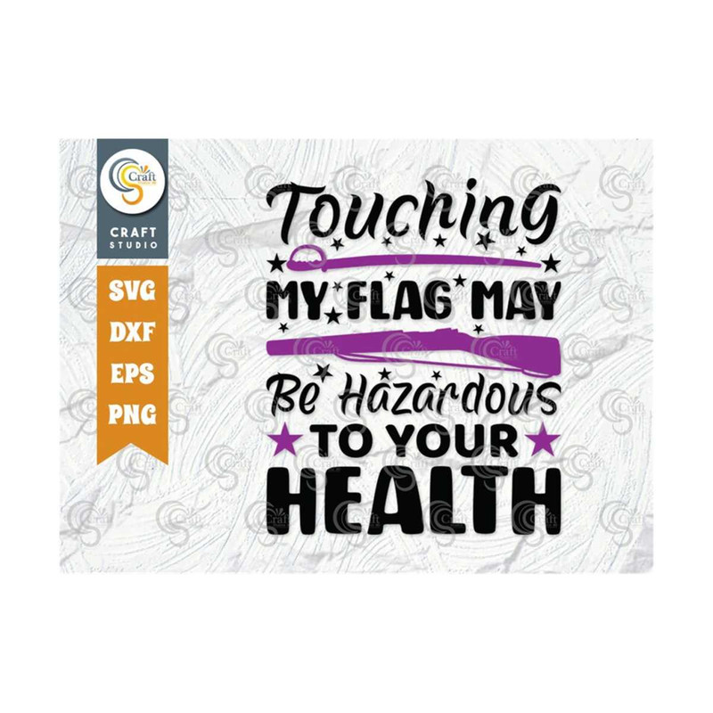 MR-2592023103255-touching-my-flag-may-be-hazardous-to-your-health-svg-cut-file-image-1.jpg