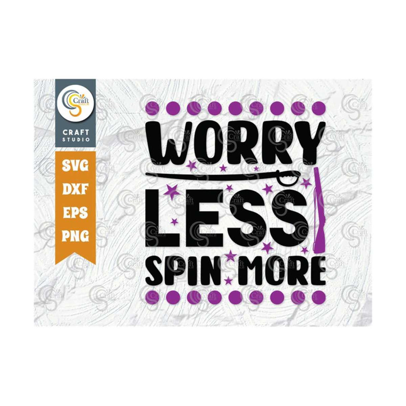 MR-2592023103555-worry-less-spin-more-svg-cut-file-color-guard-svg-marching-image-1.jpg