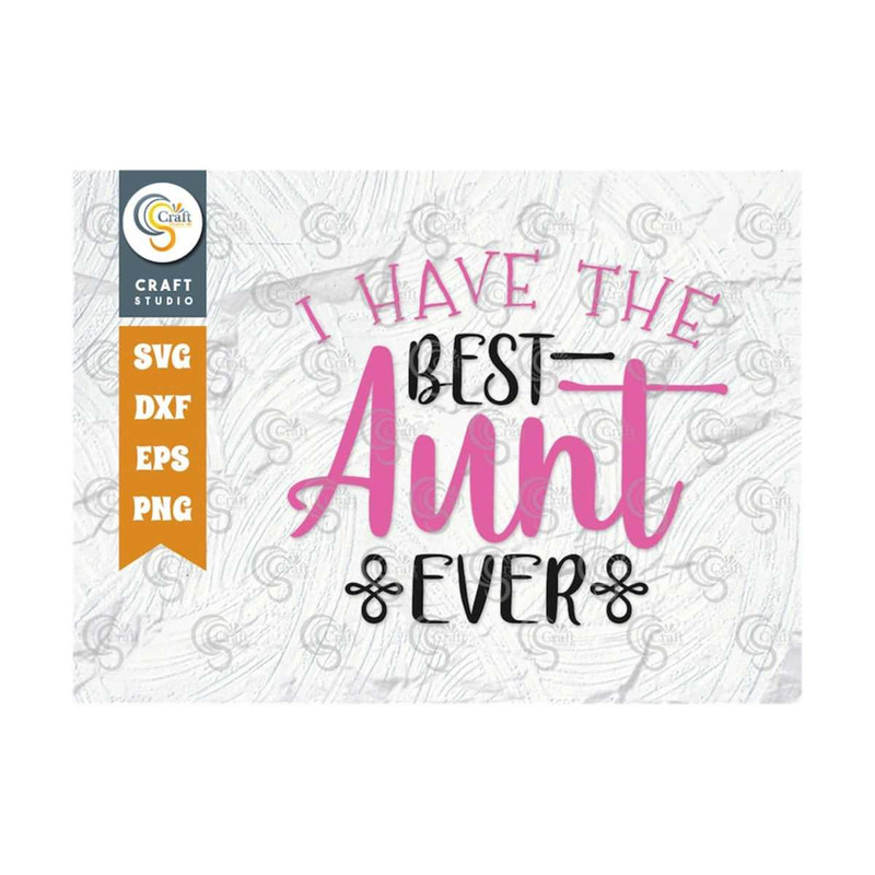 MR-2592023103719-i-have-the-best-aunt-ever-svg-cut-file-baby-svg-newborn-svg-image-1.jpg