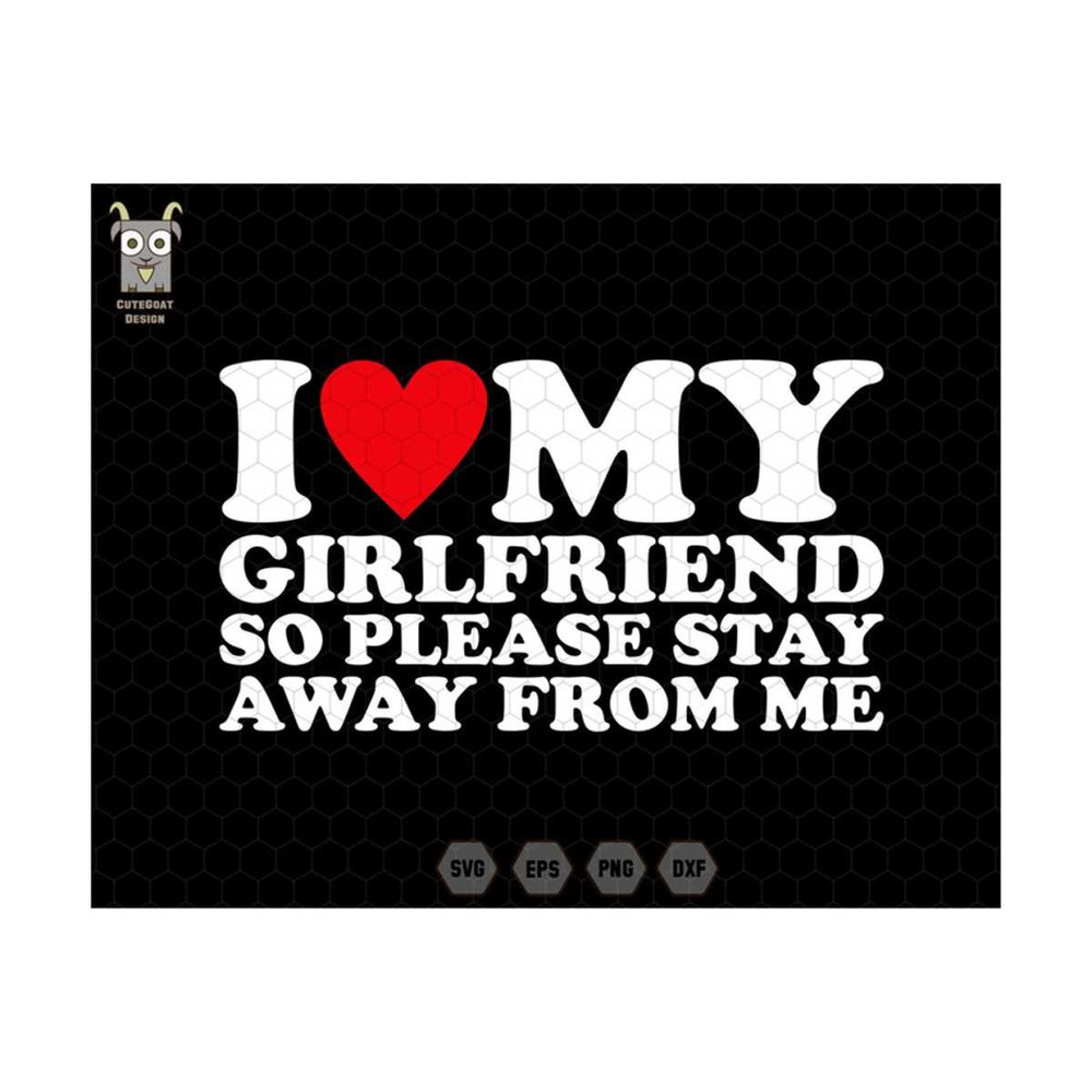 MR-259202310387-i-love-my-girlfriend-svg-so-please-stay-svg-away-from-me-image-1.jpg