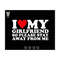 MR-259202310387-i-love-my-girlfriend-svg-so-please-stay-svg-away-from-me-image-1.jpg