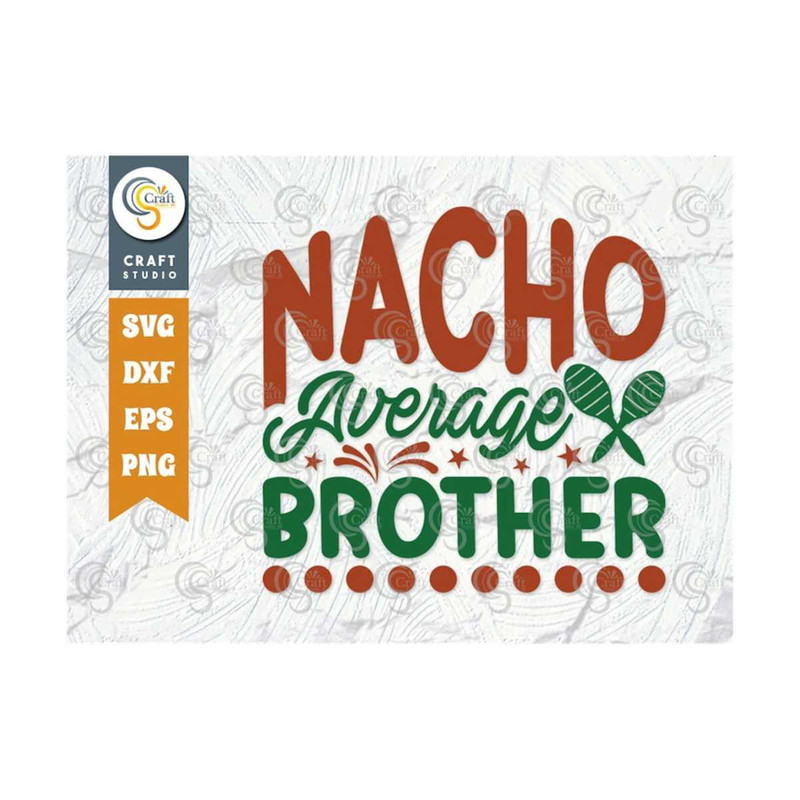 MR-2592023104314-nacho-average-brother-svg-cut-file-cinco-de-mayo-svg-taco-image-1.jpg