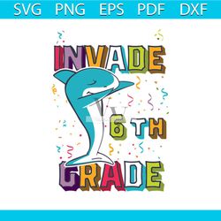 i am ready to invade 6th grade dabbing shark back to school svg