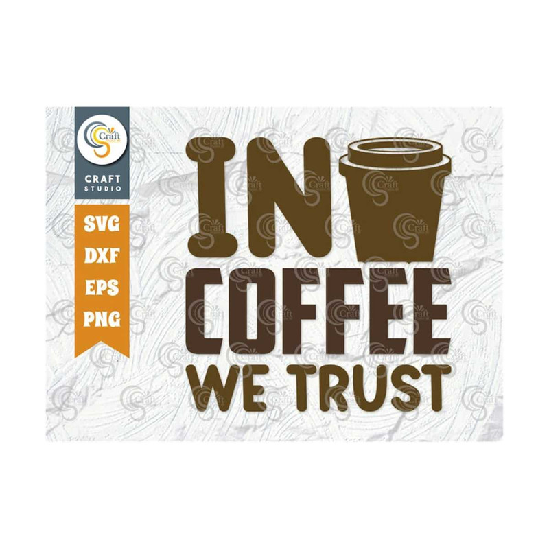 MR-259202310503-in-coffee-we-trust-svg-cut-file-caffeine-svg-coffee-time-image-1.jpg