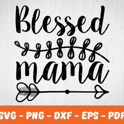 Blessed Mama Svg , Mother Day Svg, Digital Download 04