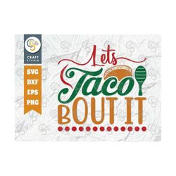 let's taco bout it svg cut file, sombrero svg, taco svg, mexican svg, cinco de mayo svg, may 5 svg, mexican quote design