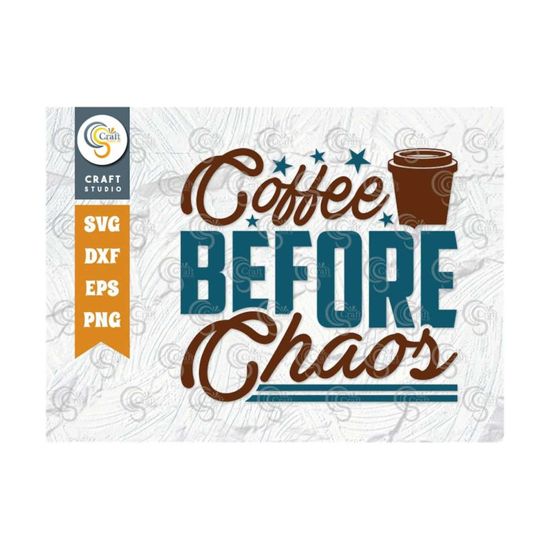 MR-2592023105349-coffee-before-chaos-svg-cut-file-caffeine-svg-coffee-time-image-1.jpg