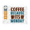 MR-2592023105421-coffee-because-its-monday-svg-cut-file-caffeine-svg-coffee-image-1.jpg